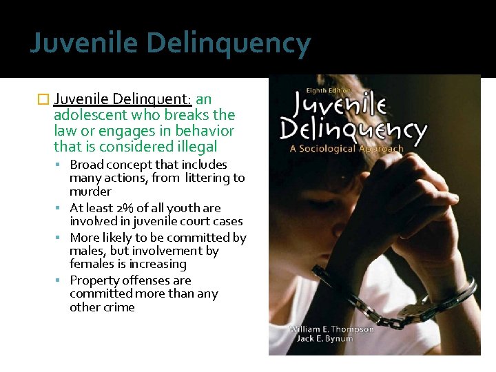 Juvenile Delinquency � Juvenile Delinquent: an adolescent who breaks the law or engages in