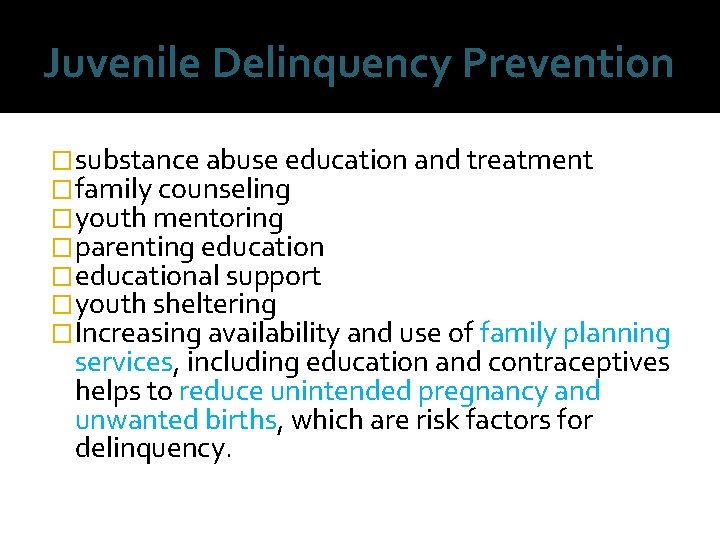 Juvenile Delinquency Prevention �substance abuse education and treatment �family counseling �youth mentoring �parenting education