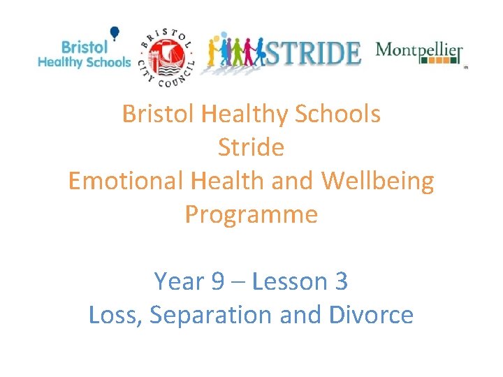 Bristol Healthy Schools Stride Emotional Health and Wellbeing Programme Year 9 – Lesson 3