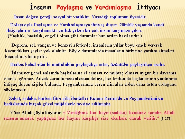 İnsanın Paylaşma ve Yardımlaşma İhtiyacı İnsan doğası gereği sosyal bir varlıktır. Yaşadığı toplumun üyesidir.