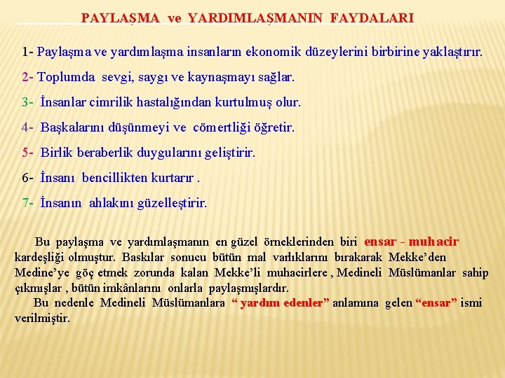 PAYLAŞMA ve YARDIMLAŞMANIN FAYDALARI 1 - Paylaşma ve yardımlaşma insanların ekonomik düzeylerini birbirine yaklaştırır.