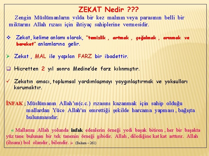 ZEKAT Nedir ? ? ? Zengin Müslümanların yılda bir kez malının veya parasının belli