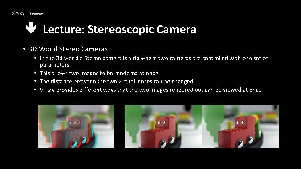  Lecture: Stereoscopic Camera • 3 D World Stereo Cameras • In the 3
