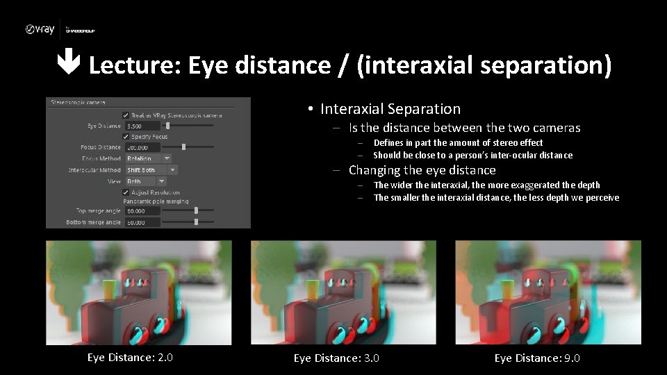  Lecture: Eye distance / (interaxial separation) • Interaxial Separation – Is the distance