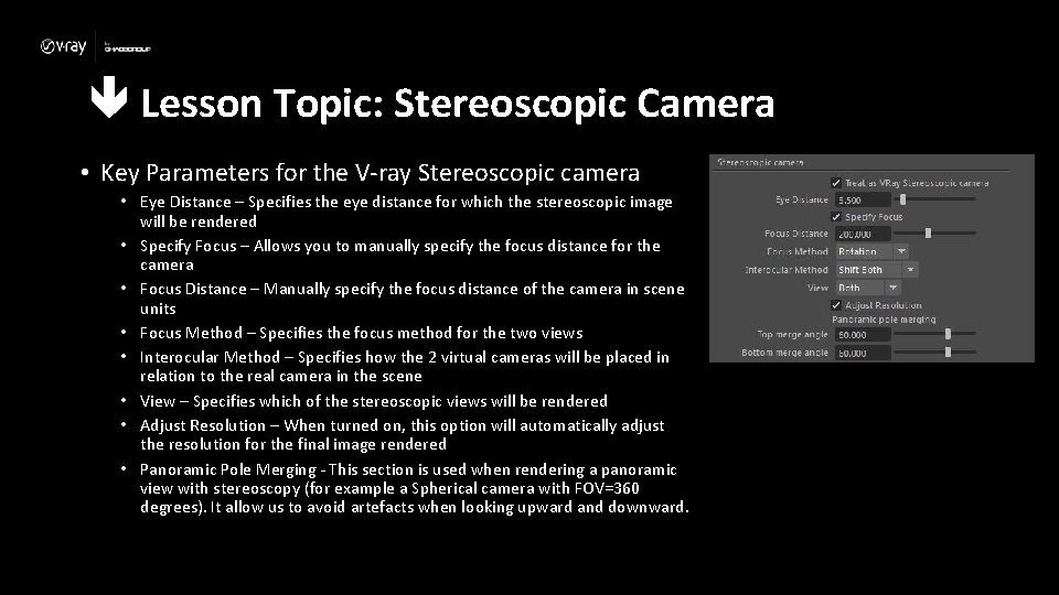  Lesson Topic: Stereoscopic Camera • Key Parameters for the V-ray Stereoscopic camera •