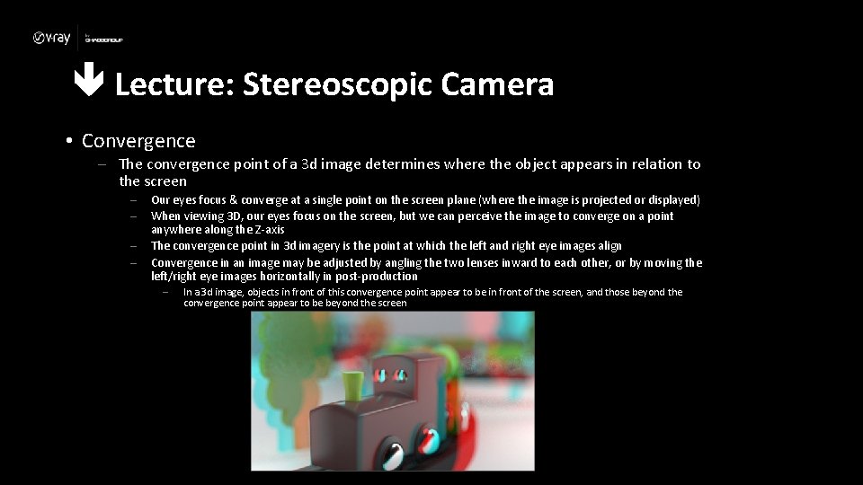 Lecture: Stereoscopic Camera • Convergence – The convergence point of a 3 d