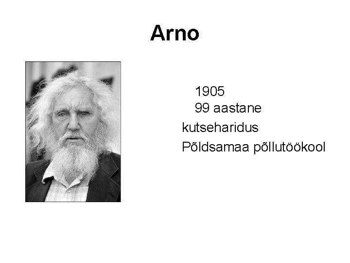 Arno 1905 99 aastane kutseharidus Põldsamaa põllutöökool 