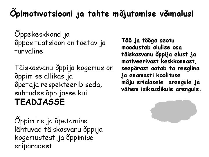 Õpimotivatsiooni ja tahte mõjutamise võimalusi Õppekeskkond ja õppesituatsioon on toetav ja turvaline Täiskasvanu õppija