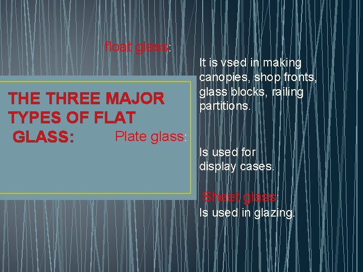 float glass: THE THREE MAJOR TYPES OF FLAT Plate glass: GLASS: It is vsed