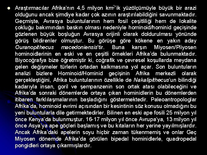  Araştırmacılar Afrika’nın 4, 5 milyon km 2’ik yüzölçümüyle büyük bir arazi olduğunu ancak