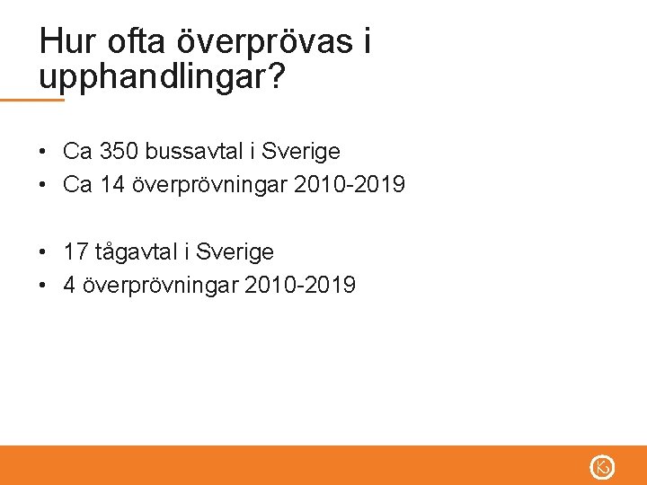 Hur ofta överprövas i upphandlingar? • Ca 350 bussavtal i Sverige • Ca 14