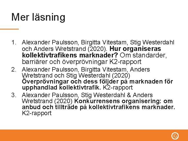 Mer läsning 1. Alexander Paulsson, Birgitta Vitestam, Stig Westerdahl och Anders Wretstrand (2020). Hur