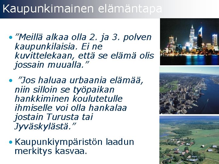 Kaupunkimainen elämäntapa • ”Meillä alkaa olla 2. ja 3. polven kaupunkilaisia. Ei ne kuvittelekaan,