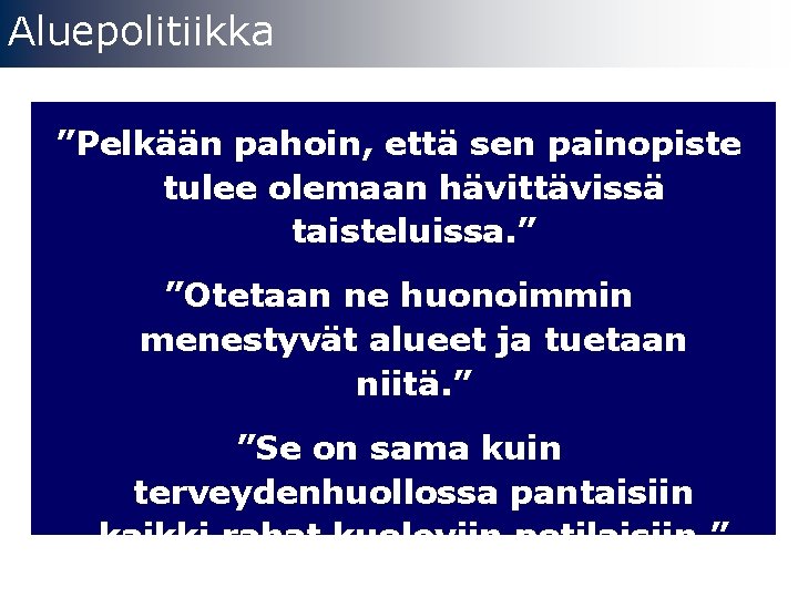 Aluepolitiikka ”Pelkään pahoin, että sen painopiste tulee olemaan hävittävissä taisteluissa. ” ”Otetaan ne huonoimmin