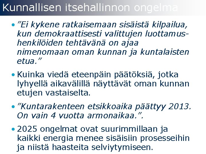 Kunnallisen itsehallinnon ongelma • ”Ei kykene ratkaisemaan sisäistä kilpailua, kun demokraattisesti valittujen luottamushenkilöiden tehtävänä