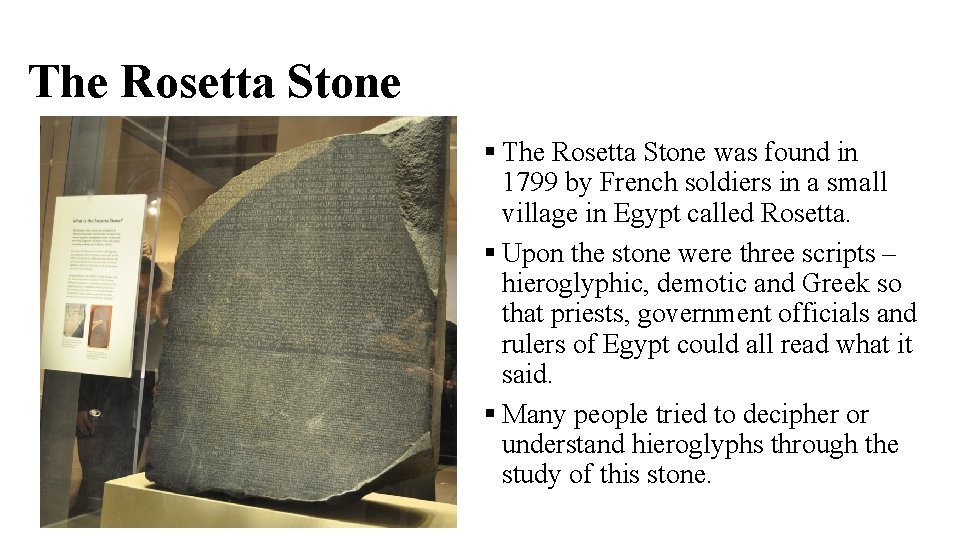 The Rosetta Stone was found in 1799 by French soldiers in a small village