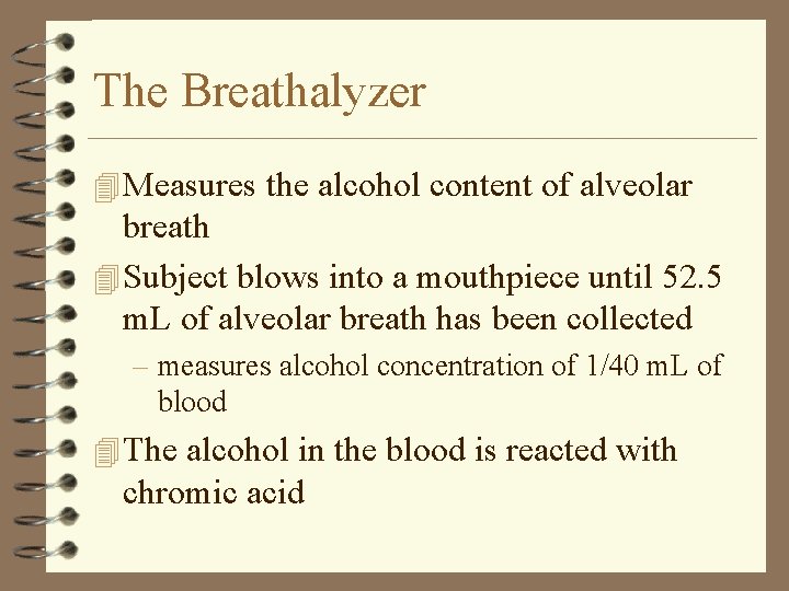 The Breathalyzer 4 Measures the alcohol content of alveolar breath 4 Subject blows into