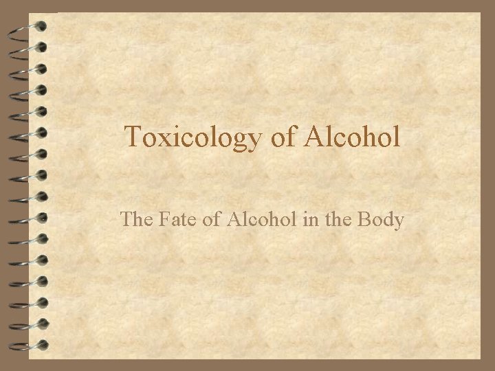 Toxicology of Alcohol The Fate of Alcohol in the Body 