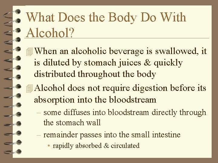 What Does the Body Do With Alcohol? 4 When an alcoholic beverage is swallowed,