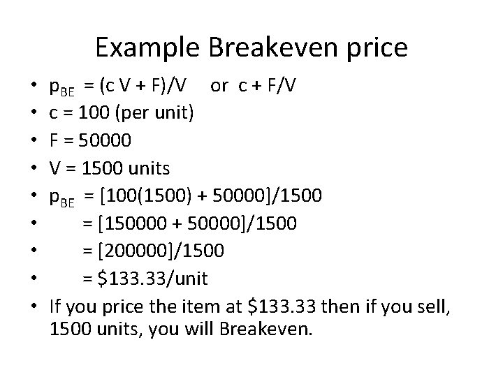 Example Breakeven price • • • p. BE = (c V + F)/V or