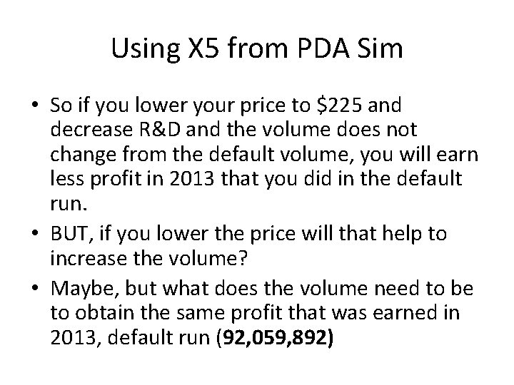 Using X 5 from PDA Sim • So if you lower your price to