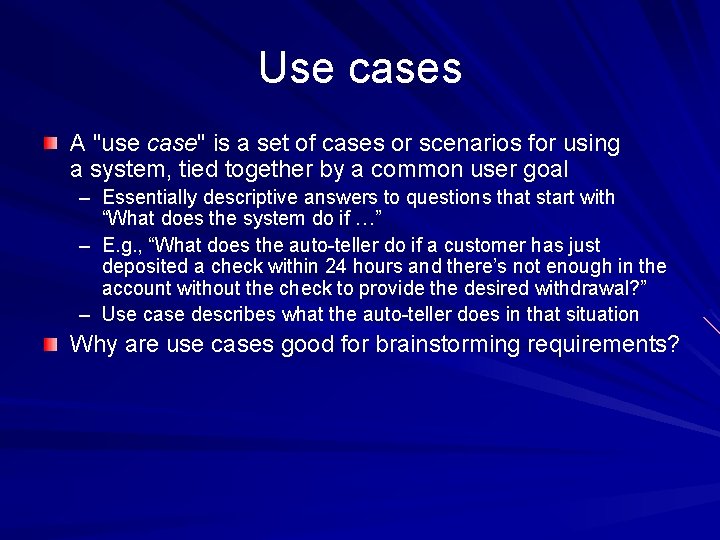 Use cases A "use case" is a set of cases or scenarios for using