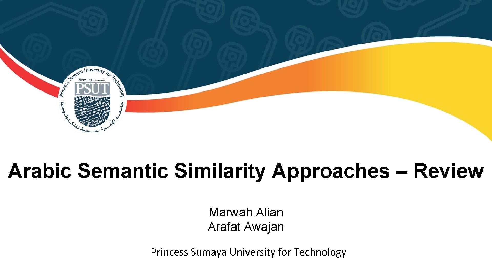 Arabic Semantic Similarity Approaches – Review Marwah Alian Arafat Awajan Princess Sumaya University for