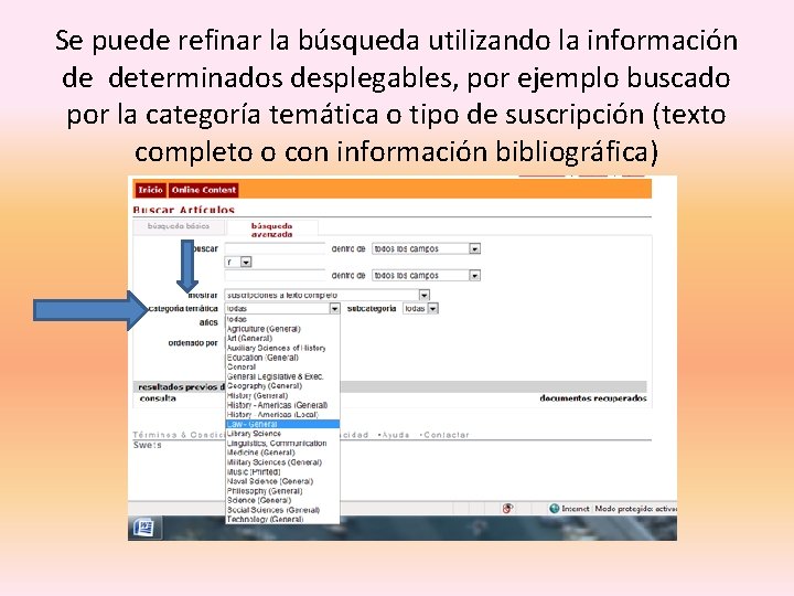 Se puede refinar la búsqueda utilizando la información de determinados desplegables, por ejemplo buscado