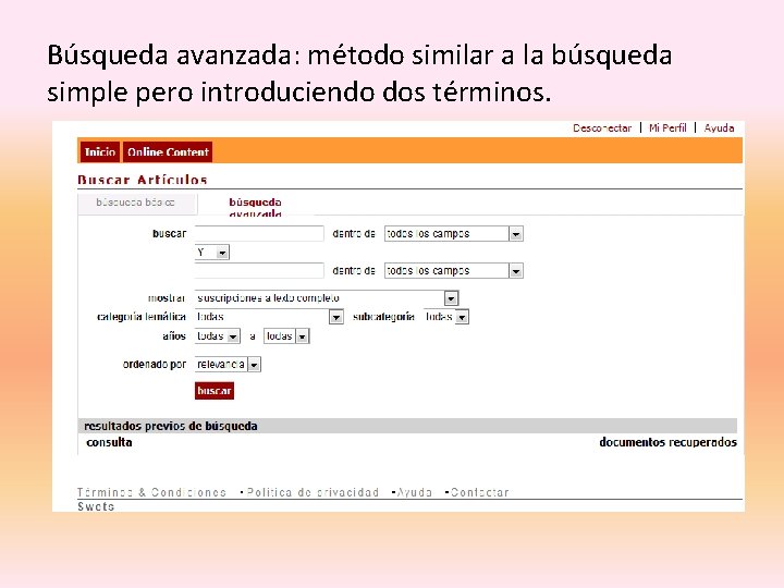 Búsqueda avanzada: método similar a la búsqueda simple pero introduciendo dos términos. 