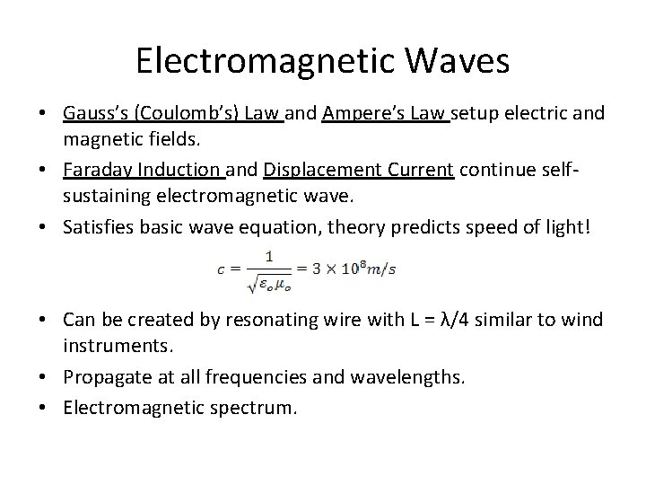 Electromagnetic Waves • Gauss’s (Coulomb’s) Law and Ampere’s Law setup electric and magnetic fields.