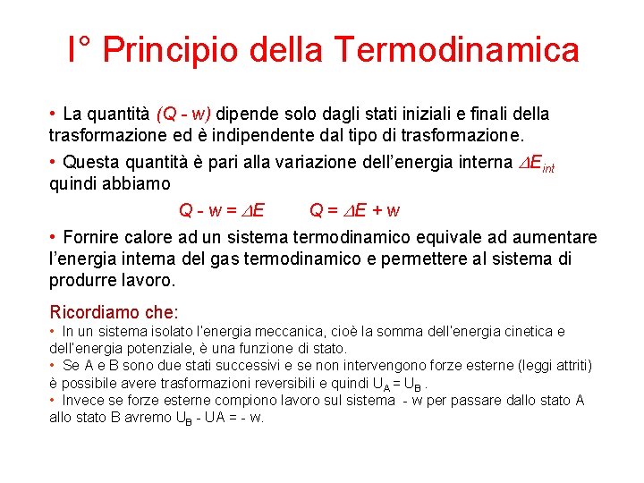 I° Principio della Termodinamica • La quantità (Q - w) dipende solo dagli stati