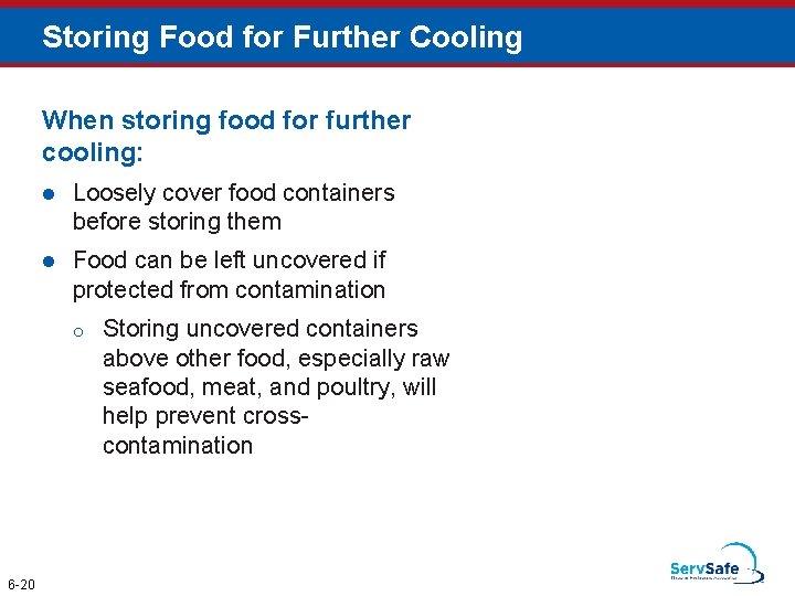 Storing Food for Further Cooling When storing food for further cooling: l Loosely cover