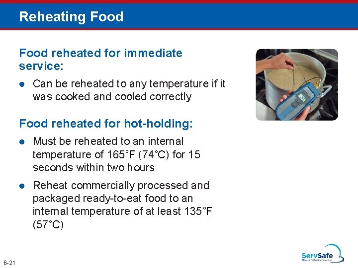 Reheating Food reheated for immediate service: l Can be reheated to any temperature if