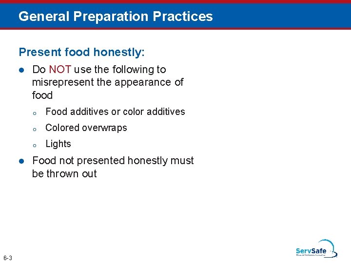 General Preparation Practices Present food honestly: l l 6 -3 Do NOT use the