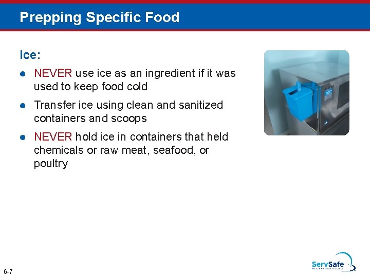 Prepping Specific Food Ice: 6 -7 l NEVER use ice as an ingredient if Prepping Specific Food Ice: 6 -7 l NEVER use ice as an ingredient if