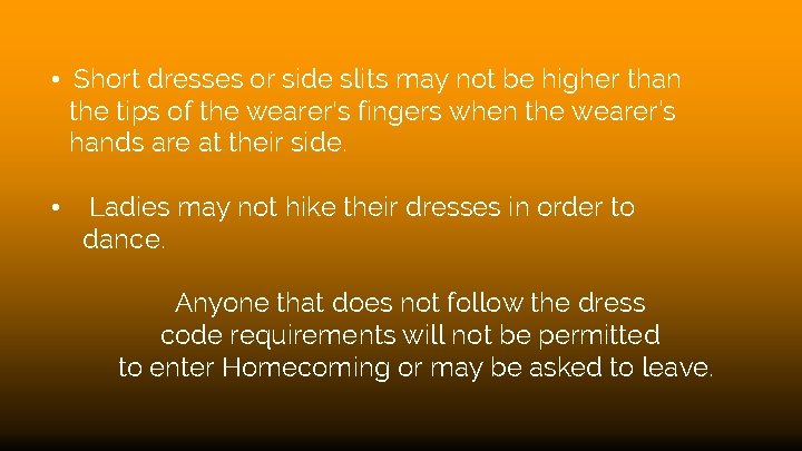  • Short dresses or side slits may not be higher than the tips