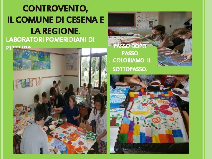 CONTROVENTO, IL COMUNE DI CESENA E LA REGIONE. LABORATORI POMERIDIANI DI PITTURA PASSO DOPO