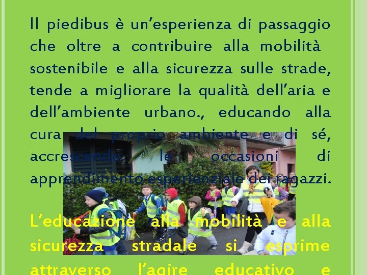 Il piedibus è un’esperienza di passaggio che oltre a contribuire alla mobilità sostenibile e