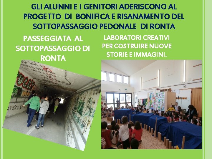 GLI ALUNNI E I GENITORI ADERISCONO AL PROGETTO DI BONIFICA E RISANAMENTO DEL SOTTOPASSAGGIO