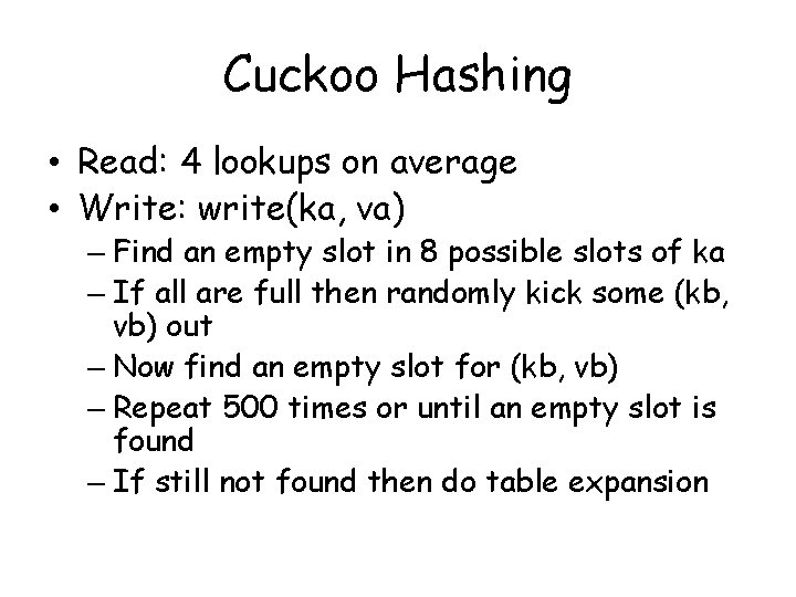 Cuckoo Hashing • Read: 4 lookups on average • Write: write(ka, va) – Find