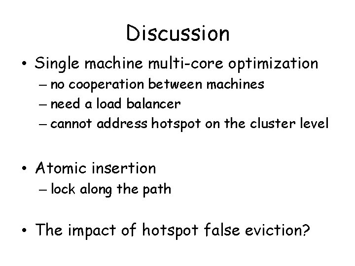 Discussion • Single machine multi-core optimization – no cooperation between machines – need a