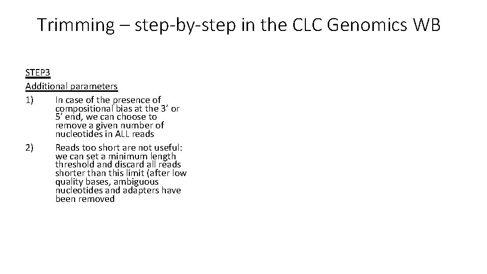 Trimming – step-by-step in the CLC Genomics WB STEP 3 Additional parameters 1) In