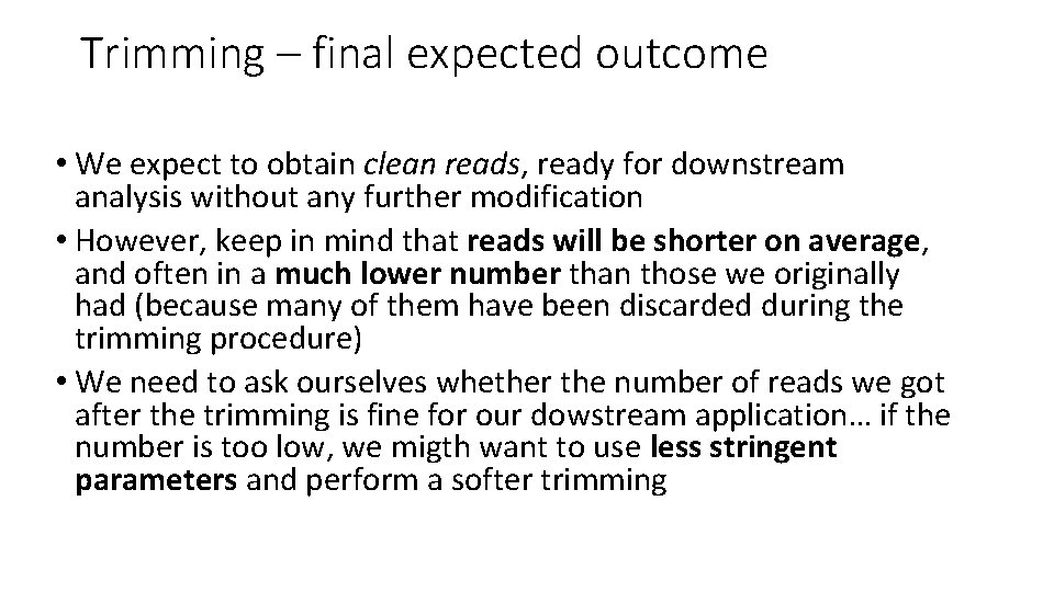 Trimming – final expected outcome • We expect to obtain clean reads, ready for