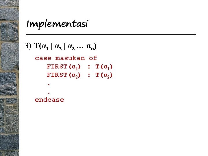 Implementasi 3) T(α 1 | α 2 | α 3 … αn) case masukan
