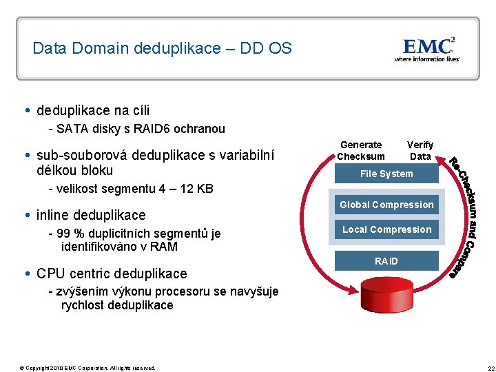 Data Domain deduplikace – DD OS deduplikace na cíli - SATA disky s RAID