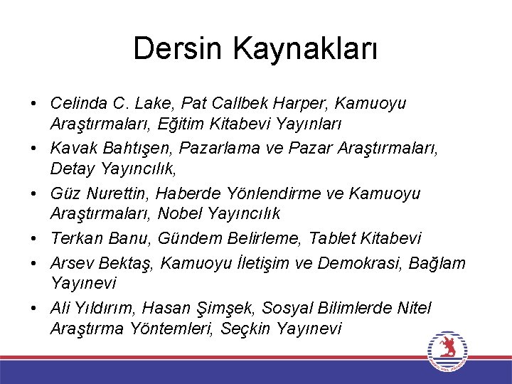 Dersin Kaynakları • Celinda C. Lake, Pat Callbek Harper, Kamuoyu Araştırmaları, Eğitim Kitabevi Yayınları