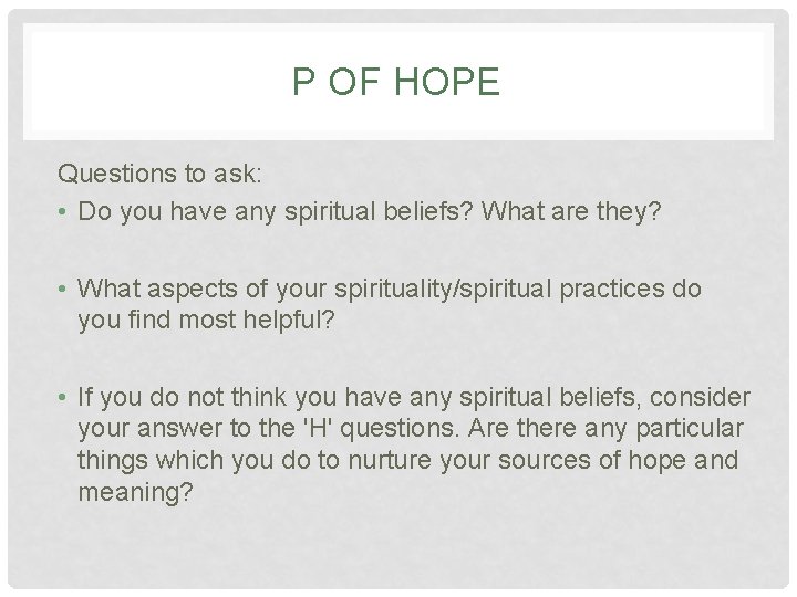 P OF HOPE Questions to ask: • Do you have any spiritual beliefs? What