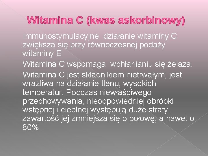 Witamina C (kwas askorbinowy) Immunostymulacyjne działanie witaminy C zwiększa się przy równoczesnej podaży witaminy