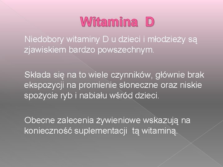 Witamina D Niedobory witaminy D u dzieci i młodzieży są zjawiskiem bardzo powszechnym. Składa