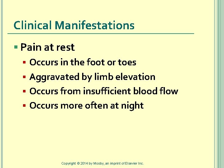 Clinical Manifestations § Pain at rest § Occurs in the foot or toes §